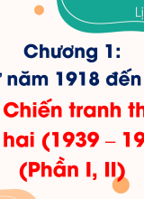 Bài 4. Chiến tranh thế giới thứ hai (1939  1945)  (Phần I, II)